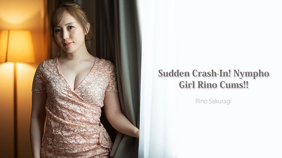 Sudden Crash-In! Nympho Girl Rino Cums!! featuring Rino Sakuragi (HEYZO)