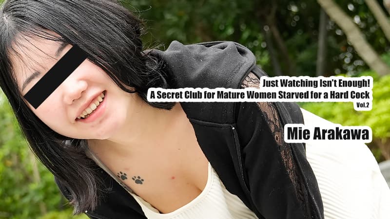 Just Watching Isn't Enough! A Secret Club for Mature Women Starved for a Hard Cock Vol.2 featuring Mie Arakawa (HEYZO)